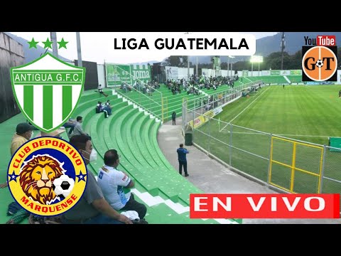 ANTIGUA VS MARQUENSE EN VIVO  GUATEMALA: Liga Nacional - Jornada 11 GRANEGA