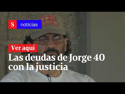 Las deudas de Jorge 40 con la justicia colombiana | Semana Noticias