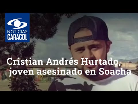 Así era Cristian Andrés Hurtado, uno de los jóvenes asesinados en Soacha durante noche de disturbios