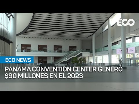 Eventos de 2023 en Panama Convention Center dejaron $90 millones en derrama económica | #EcoNews