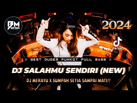 DJ BEST FUNKOT‼️|| DJ KINI SETELAH KUTEMUKAN DIA (SALAHMU SENDIRI)‼️|| DJ SUMPAH SETIA SAMPAI MATI‼️