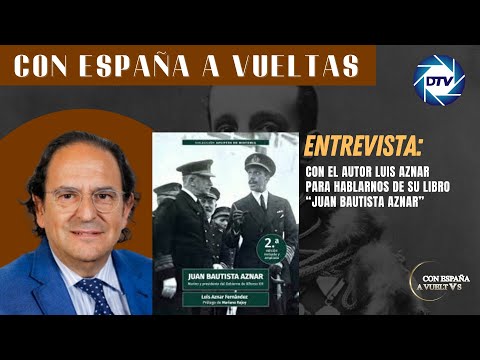 Entrevista con el autor Luis Aznar para hablarnos de su libro “Juan Bautista Aznar”