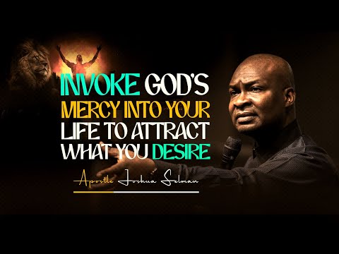 INVOKE GOD'S MERCY INTO YOUR LIFE - APOSTLE JOSHUA SELMAN