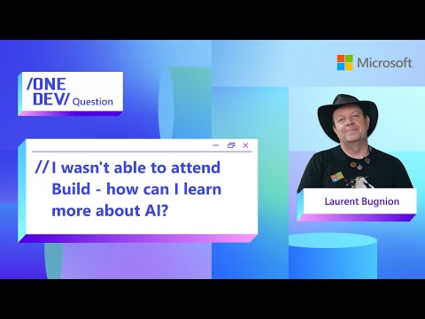 I wasn’t able to attend Build – how can I learn more about AI?