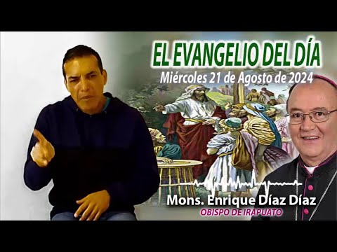 El Evangelio de Día | Monseñor Enrique Díaz | 21 de Agosto 2024