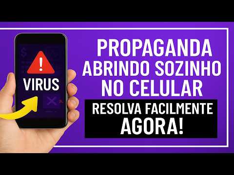 Como remover anúncios e vírus que abrem sozinho no celular de forma fácil