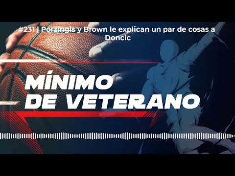 #231 | Porzingis y Brown le explican un par de cosas a Doncic | NBA - Mínimo de Veterano