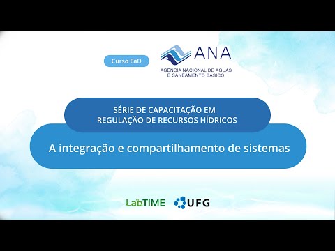 Série de Capacitação em Regulação de Recursos Hídricos (CNARH) - A integração e compartilhamento...