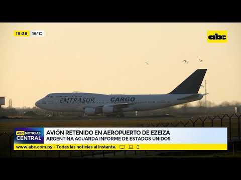 Avión retenido en aeropuerto de Ezeiza: Argentina aguarda informe de estados unidos
