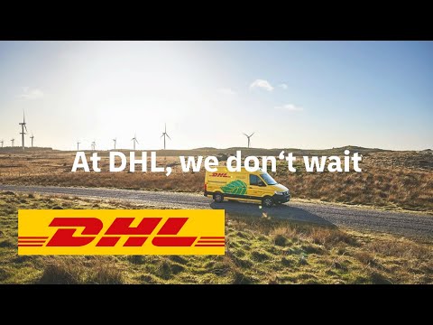 Green Logistics of Choice | At DHL we don’t wait