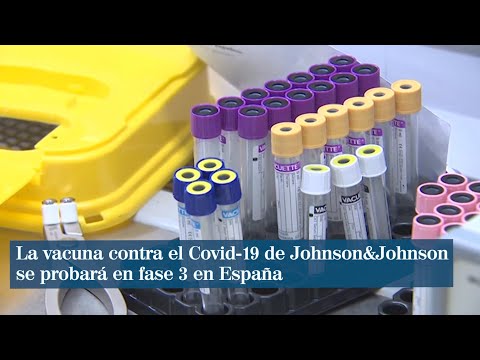La vacuna contra el Covid-19 de Johnson&Johnson se probará en fase 3 en España