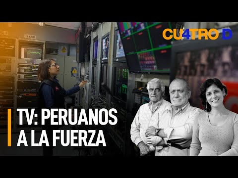 TV: peruanos a la fuerza | Cuatro D