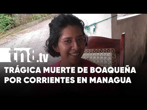 Corrientes en Managua acaban con vida de boaqueña: Andaba gestionando su título