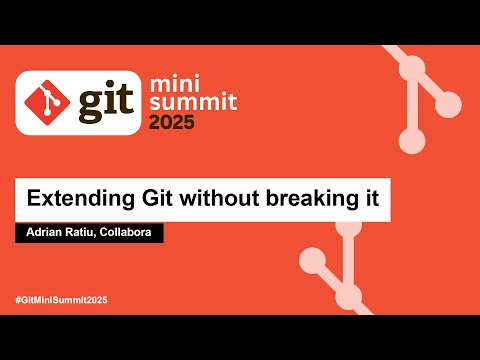 Extending Git without breaking it - Adrian Ratiu, Collabora