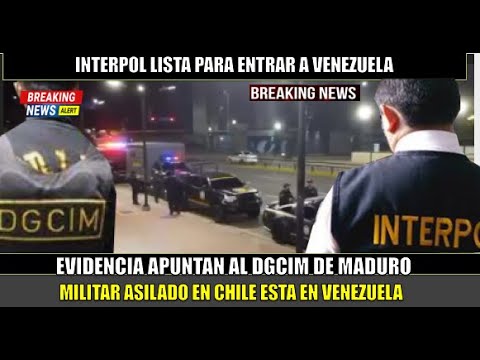 ULTIMA HORA! INTERPOL a entrar a Venezuela por extraccion ILEGAL de un ASILADO MILITAR en CHILE