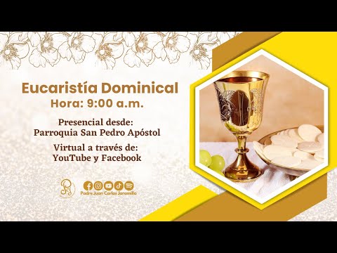 Sagrada Eucaristía Dominical  09:00 am