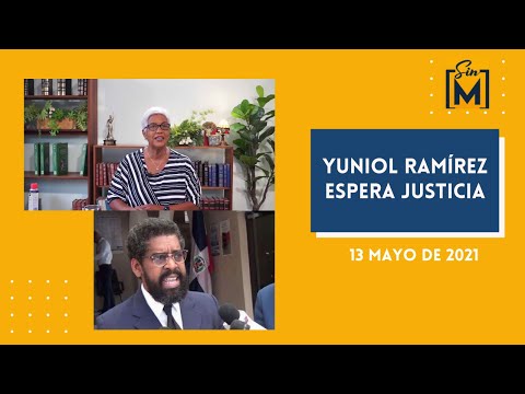 Yuniol Ramírez espera justicia, Sin Maquillaje, Mayo 13, 2021
