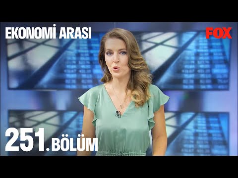 Ekonomi Arası 251. Bölüm