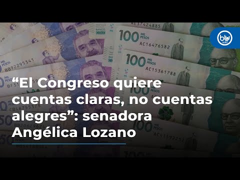 “El Congreso quiere cuentas claras, no cuentas alegres”: senadora Angélica Lozano