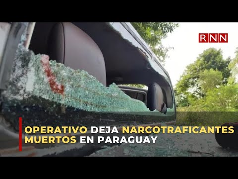 Operativo deja nueve presuntos narcotraficantes muertos en Paraguay