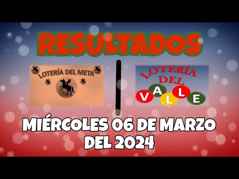 RESULTADO LOTERÍA DEL META, LOTERÍA DEL VALLE DEL MIÉRCOLES 06 DE MARZO DEL 2024