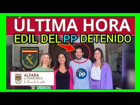 #ÚLTIMAHORA - EDIL DEL PP DETENIDO EN VALENCIA