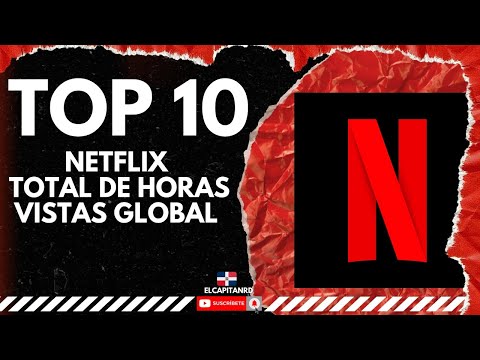 Netflix Top 10 de las películas con mas horas vistas mundialmente