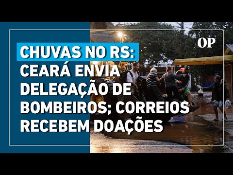 Chuvas no RS: Ceará envia bombeiros para ajudar na busca de vítimas; 67 pessoas estão desaparecidas