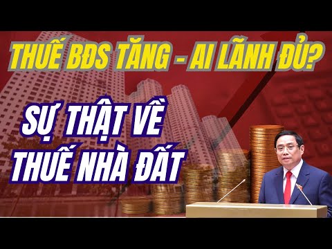 Bất động sản Việt Nam sắp thay đổi lớn – Thuế phí mới sẽ cuốn bay lợi nhuận ra sao?