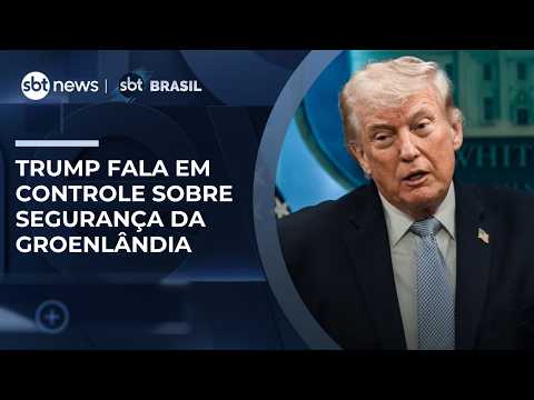 Trump diz que acordo dará aos EUA controle sobre segurança da Groenlândia  | #SBTBrasil