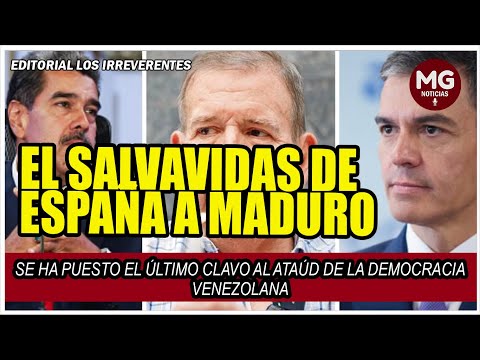 EL SALVAVIDAS DE ESPAÑA A MADURO  Editorial Los Irreverentes