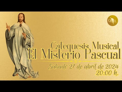 Catequesis Musical: El Misterio Pascual. 27 de abril de 2024.