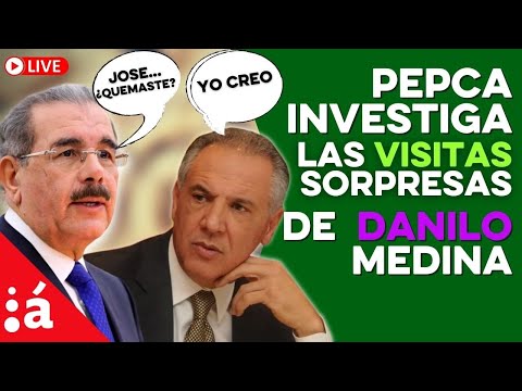 PEPCA investiga “las visitas sorpresas“ de Danilo Medina, a José Ramón Peralta y demás funcionarios