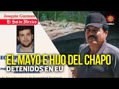 El Mayo Zambada y Joaquín Guzmán López, hijo del Chapo son detenidos en EU