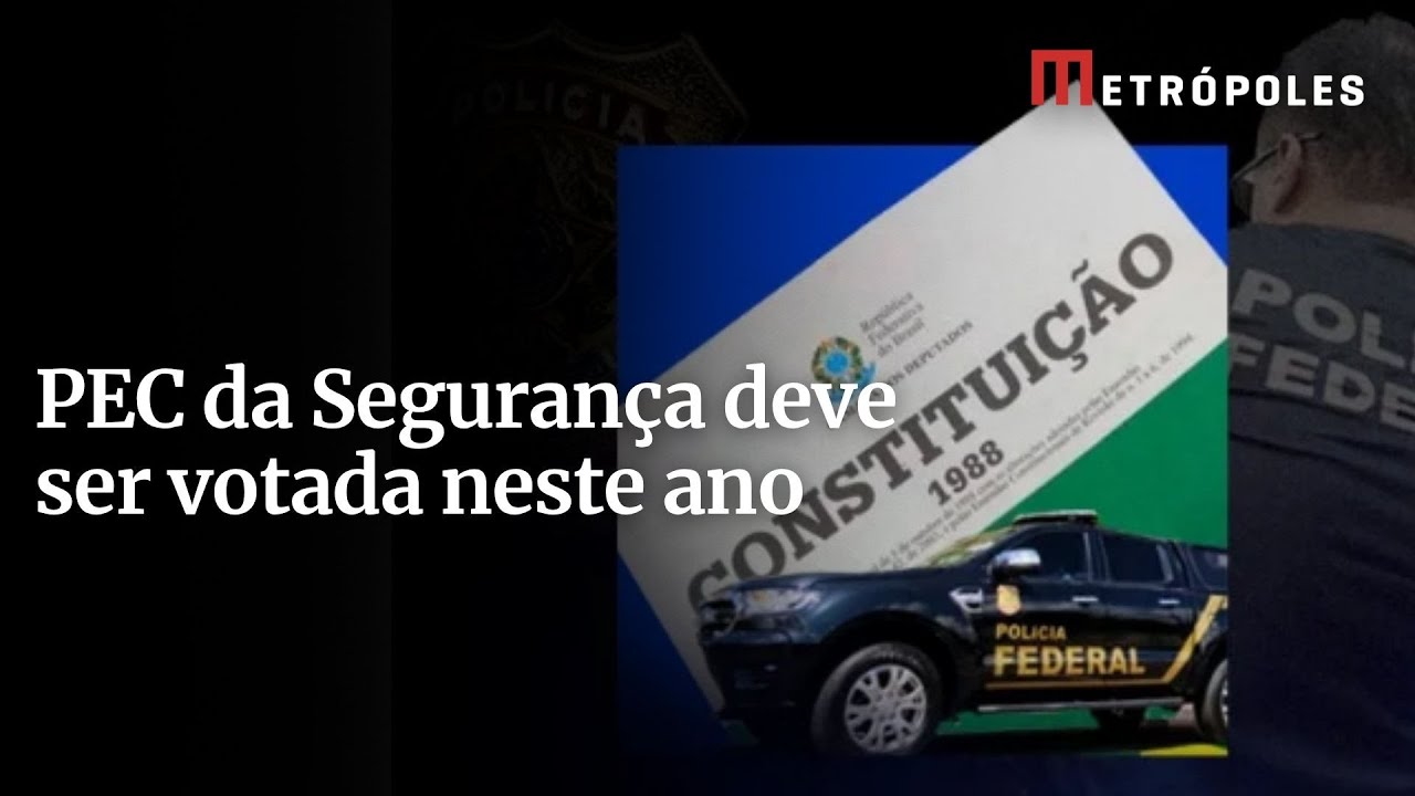 Saiba quais são os principais pontos da PEC da Segurança