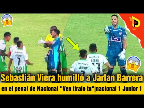 Sebastián Viera humilló a Jarlan Barrera en el penal de Nacional Ven tíralo tu|nacional 1 Junior 1