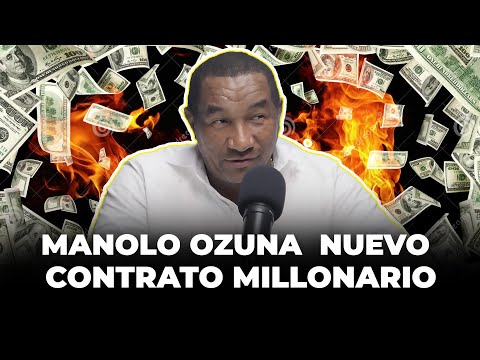 MANOLO OZUNA Y SU NUEVO CONTRATO MILLONARIO