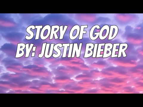 Justin Bieber - STORY OF GOD (Lyrics)