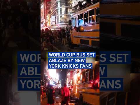 World Cup bus set ablaze by New York Knicks fans