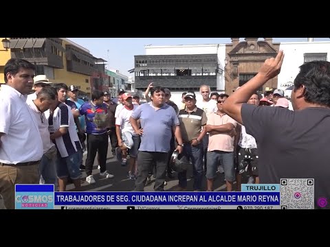 Trujillo: trabajadores de Seg. Ciudadana increpan al alcalde Mario Reyna