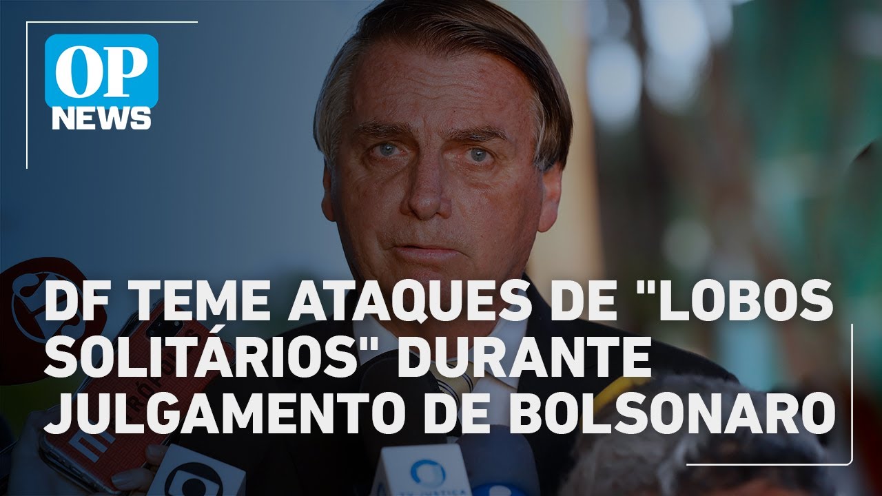 Julgamento de Bolsonaro terá segurança reforçada para conter lobos solitários | O POVO News