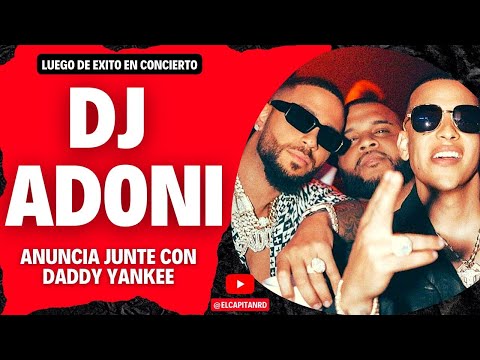 DJ Adoni anuncia que estará con Daddy Yankee en el nuevo álbum