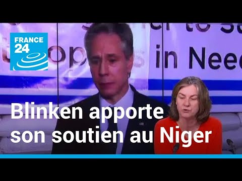 Blinken apporte son soutien au Niger, pays stable dans un Sahel en crise • FRANCE 24