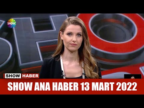 Show Ana Haber 13 Mart 2022