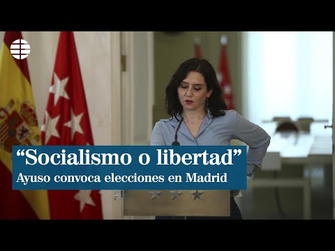 Ayuso convoca elecciones en Madrid: Socialismo o libertad