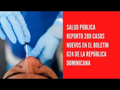 Salud pública reporto 289 casos nuevos en el boletín 624 de la República Dominicana
