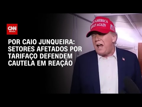 ​Análise: Setores afetados por tarifa de Trump defendem cautela em reação | CNN PRIME TIME