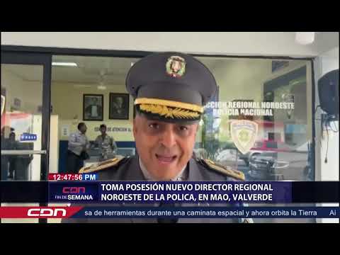 Toma posesión nuevo director regional Noroeste de la Policía, en Mao, Valverde