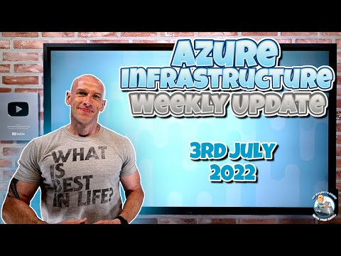 Microsoft Azure Infrastructure Weekly Update - 3rd July 2022