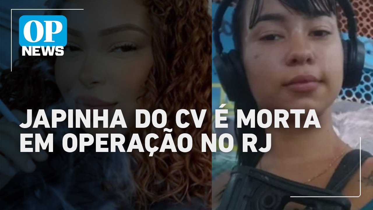 Japinha do CV traficante considerada musa do tráfico é morta em operação no RJ | O POVO NEWS  TV Online Japinha do CV traficante considerada musa do tráfico é morta em operação no RJ | O POVO NEWS